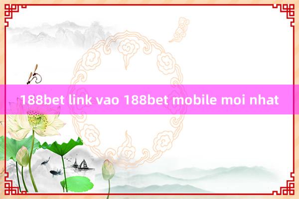 188bet link vao 188bet mobile moi nhat