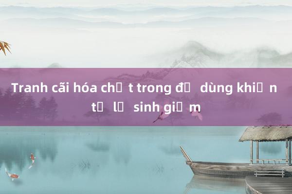 Tranh cãi hóa chất trong đồ dùng khiến tỷ lệ sinh giảm