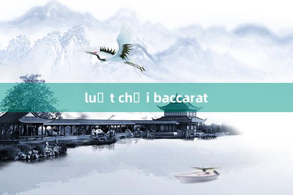 luật chơi baccarat