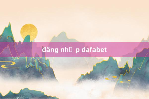 đăng nhập dafabet