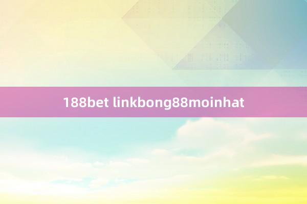 188bet linkbong88moinhat