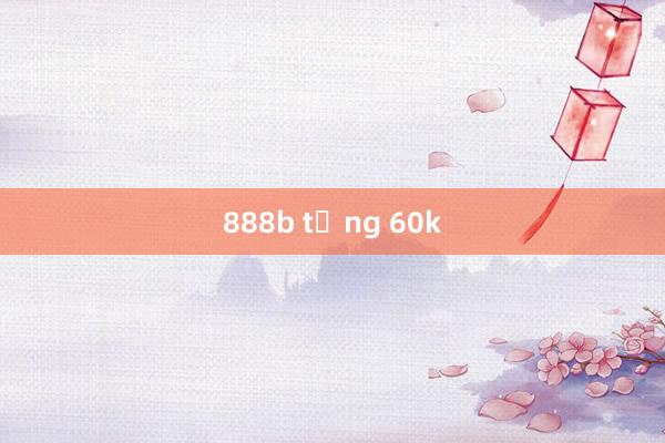 888b tặng 60k