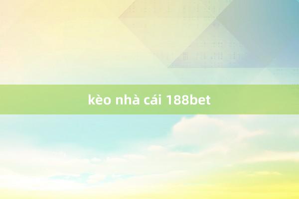 kèo nhà cái 188bet