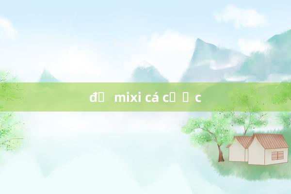 độ mixi cá cược