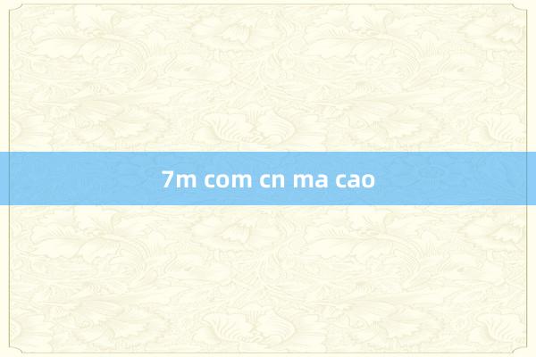 7m com cn ma cao