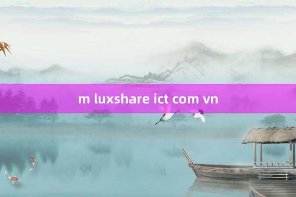 m luxshare ict com vn