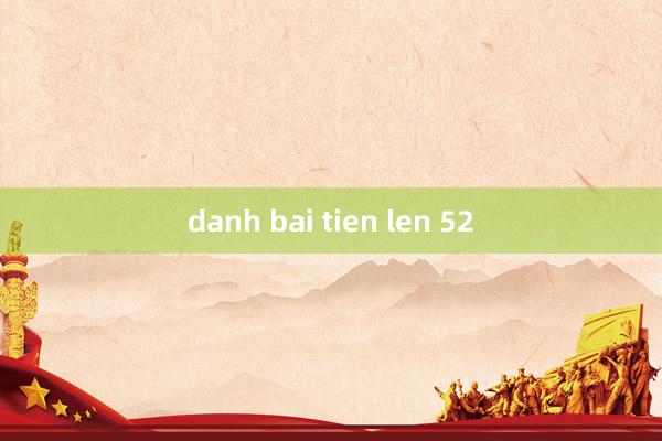 danh bai tien len 52