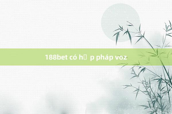 188bet có hợp pháp voz