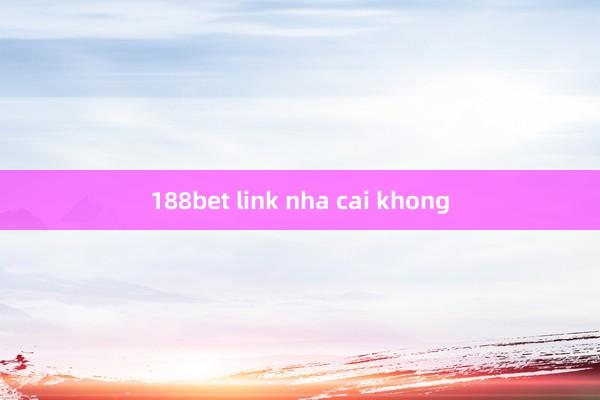 188bet link nha cai khong