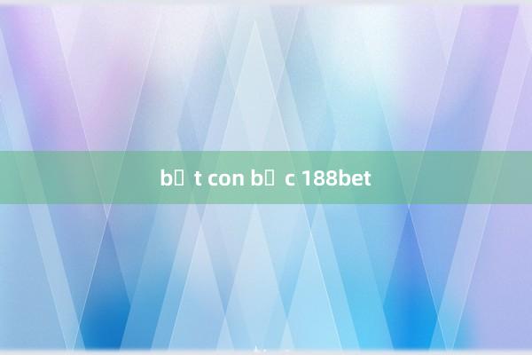 bắt con bạc 188bet