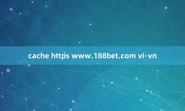 cache https www.188bet.com vi-vn