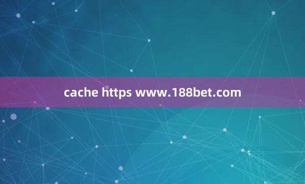 cache https www.188bet.com