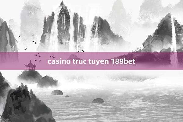 casino truc tuyen 188bet