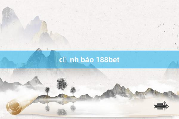 cảnh báo 188bet