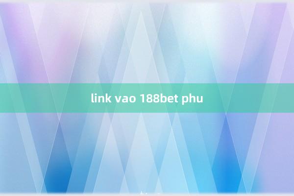 link vao 188bet phu