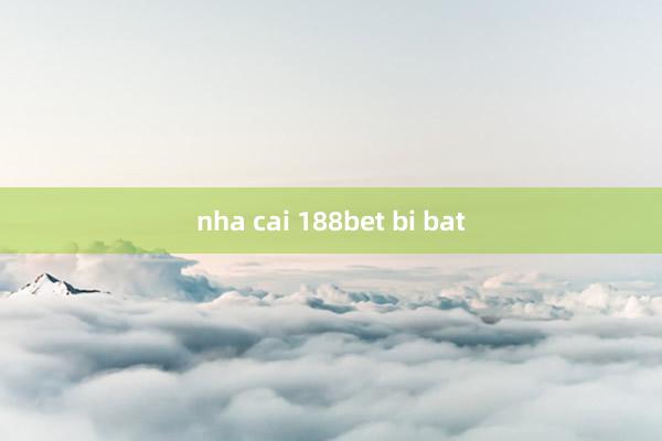 nha cai 188bet bi bat