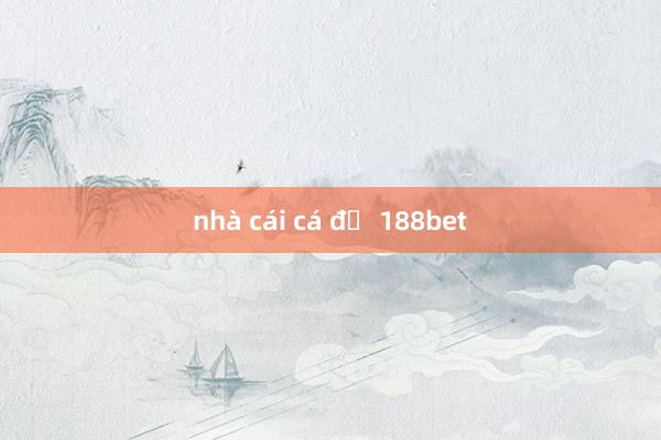 nhà cái cá độ 188bet