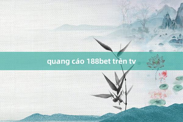 quang cáo 188bet trên tv