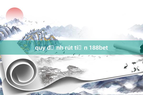 quy định rút tiền 188bet