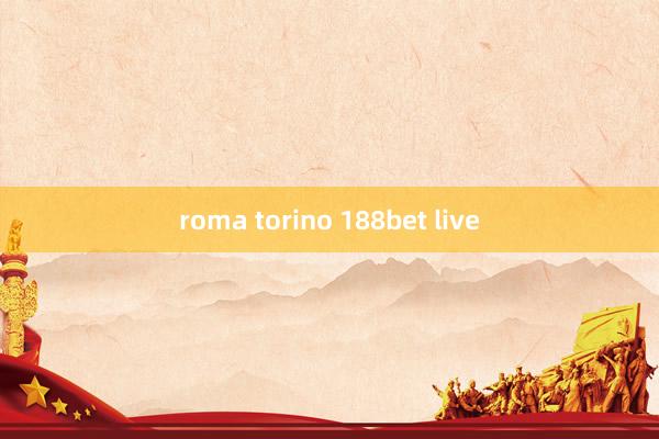 roma torino 188bet live