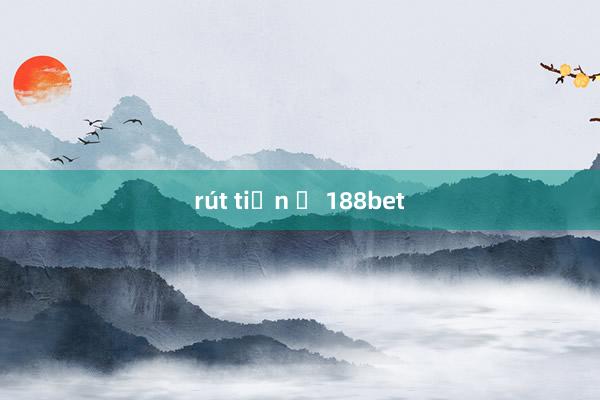 rút tiền ở 188bet