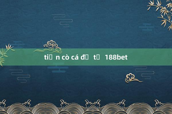 tiền cò cá độ từ 188bet