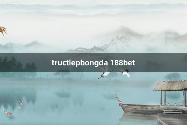 tructiepbongda 188bet