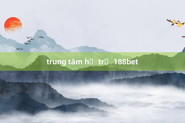 trung tâm hỗ trợ 188bet