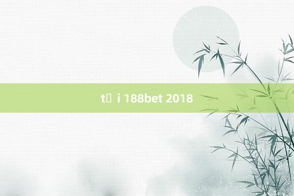 tại 188bet 2018