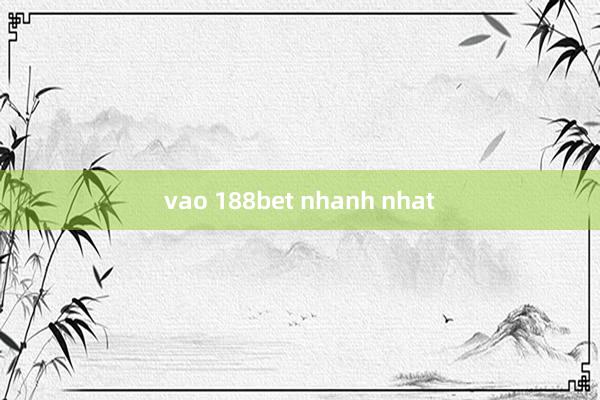 vao 188bet nhanh nhat