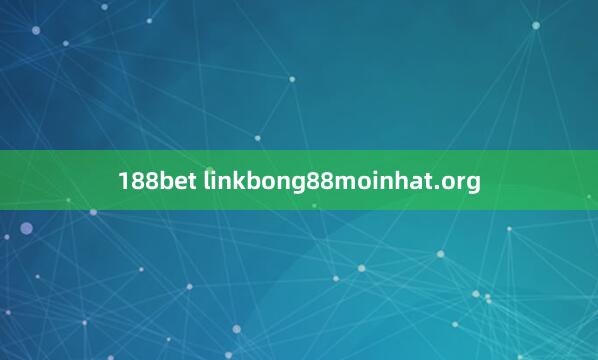 188bet linkbong88moinhat.org