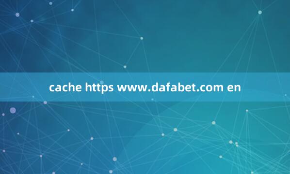 cache https www.dafabet.com en