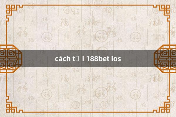 cách tải 188bet ios