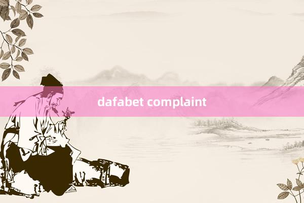 dafabet complaint