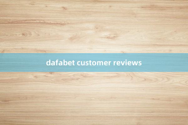 dafabet customer reviews