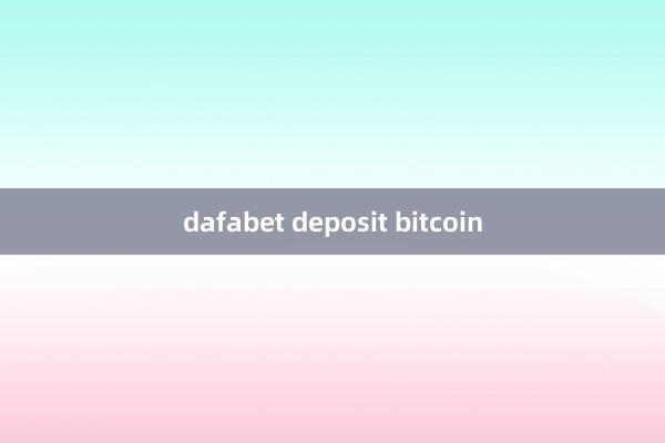 dafabet deposit bitcoin