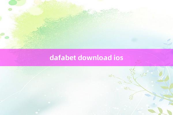 dafabet download ios