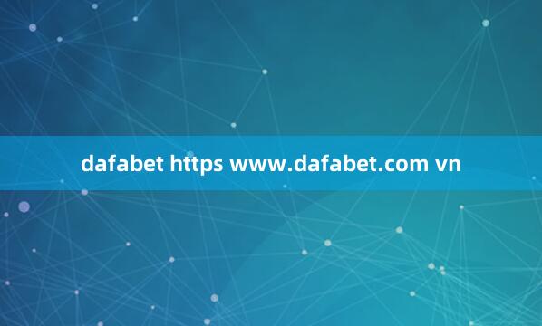 dafabet https www.dafabet.com vn