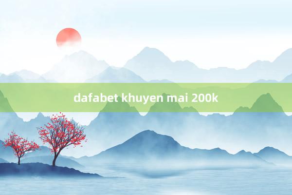 dafabet khuyen mai 200k