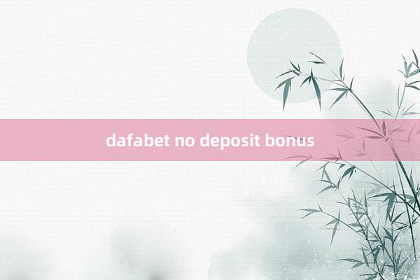 dafabet no deposit bonus