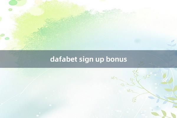 dafabet sign up bonus