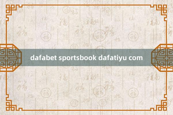 dafabet sportsbook dafatiyu com