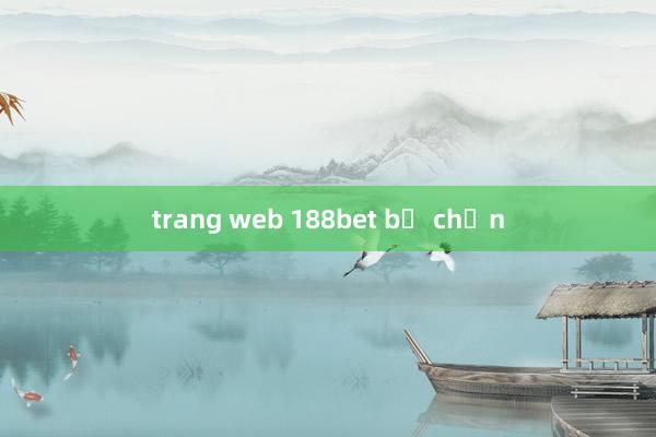 trang web 188bet bị chặn