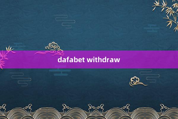 dafabet withdraw