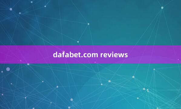 dafabet.com reviews