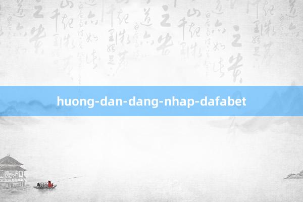 huong-dan-dang-nhap-dafabet