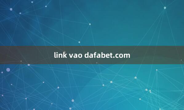 link vao dafabet.com