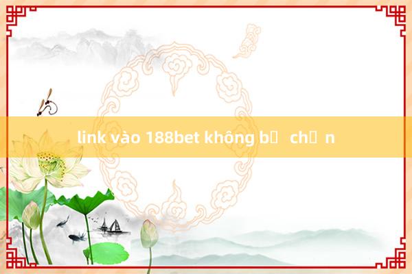 link vào 188bet không bị chặn