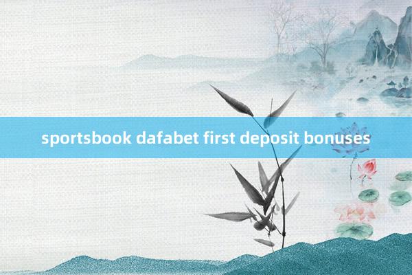 sportsbook dafabet first deposit bonuses