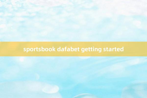 sportsbook dafabet getting started